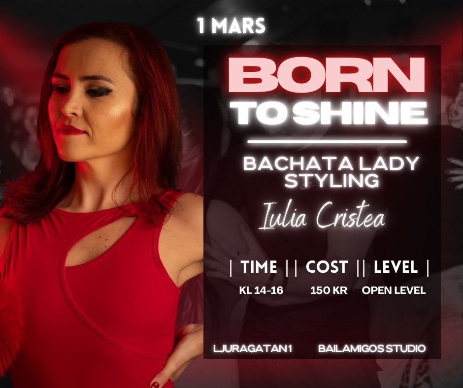 Born to shine | Bachata Lady styling | Iulia Cristea