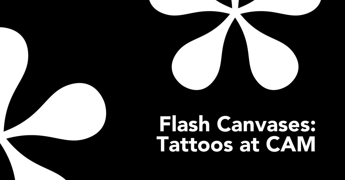 Flash Canvases: Tattoos at CAM