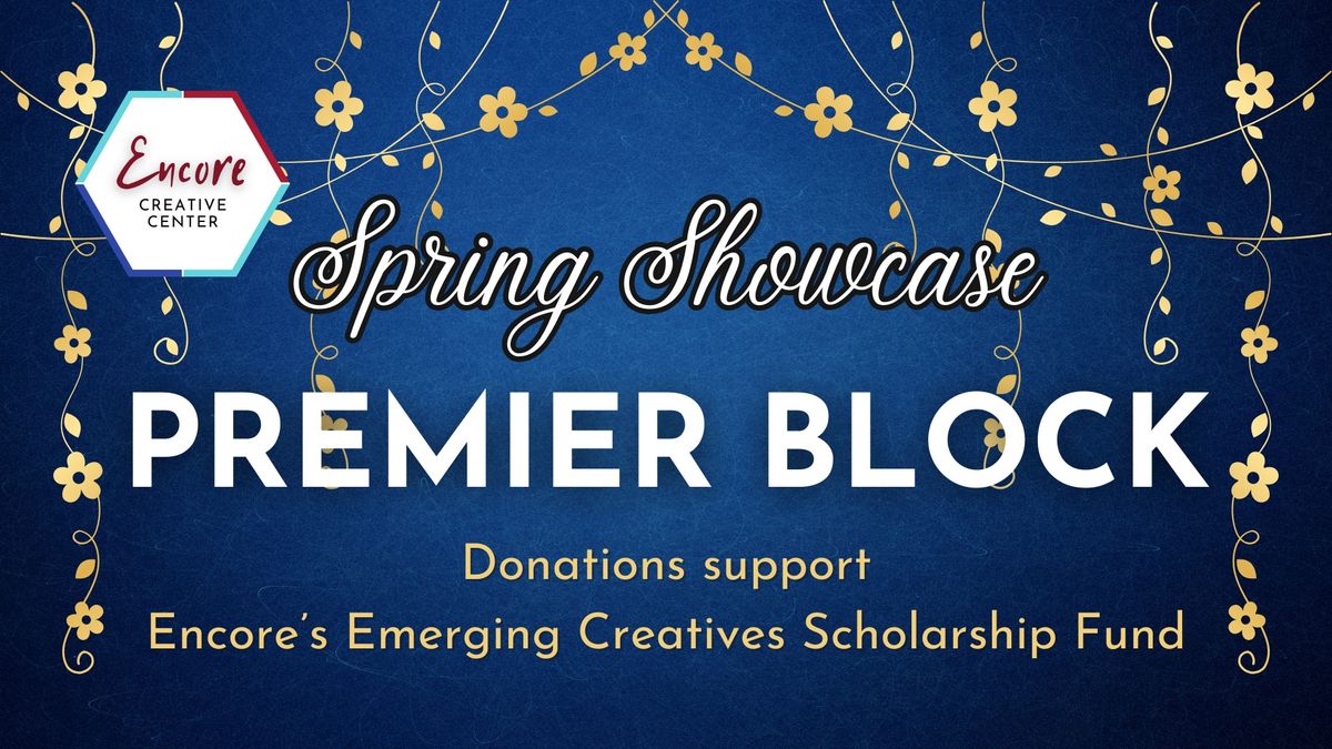 Premier Block: Encore Spring Showcase