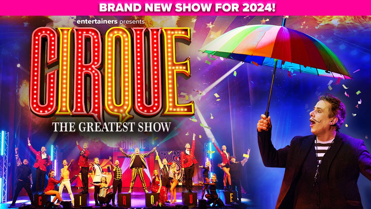 Cirque: The Greatest Show at Kings Theatre, Portsmouth