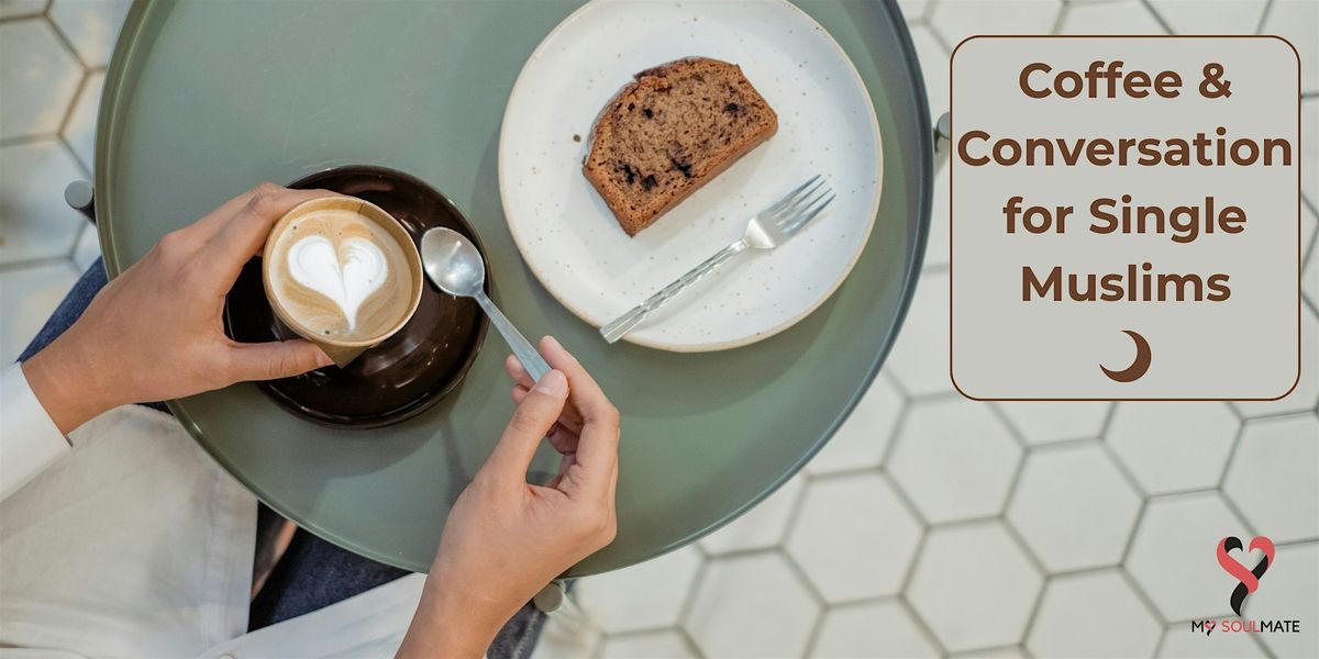 Coffee & Conversation for Single Muslims