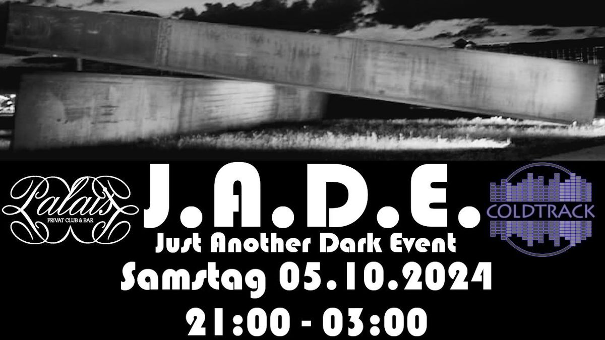 J.A.D.E. - Just Another Dark Event 