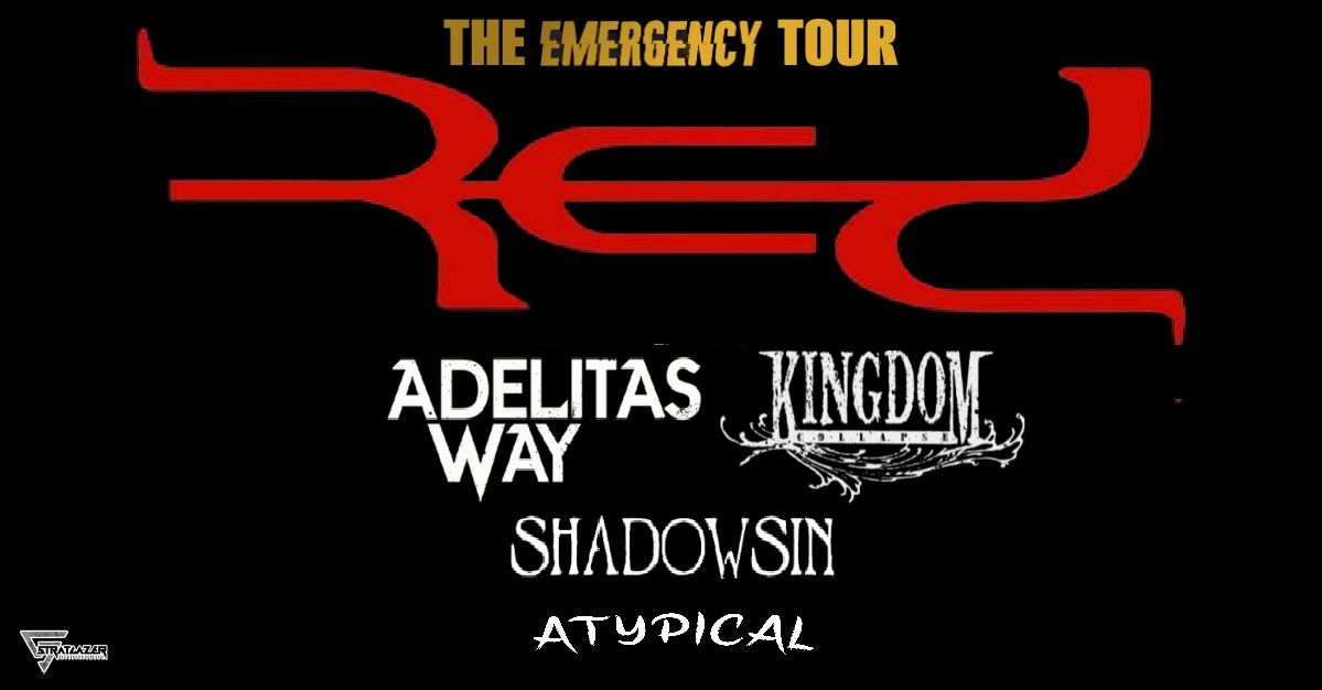 RED "The Emergency Tour" wsg Adelitas Way, Kingdom Collapse, Shadowsin, Atypical 