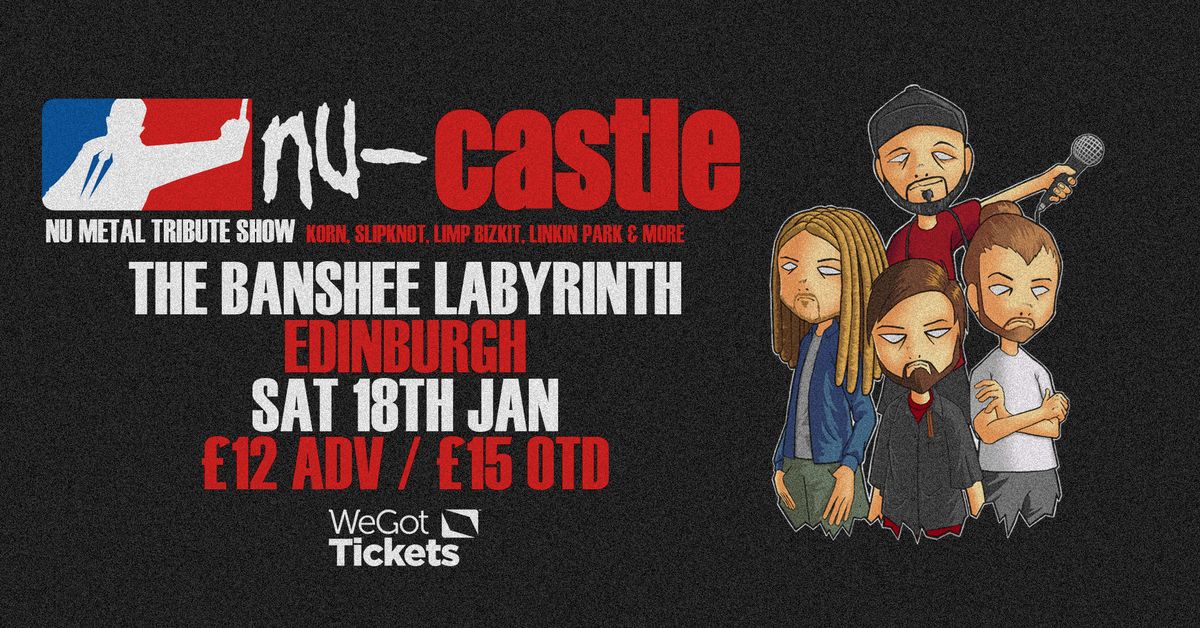 NU-CASTLE (NU-Metal Tribute)- THE BANSHEE LABYRINTH (Edinburgh)