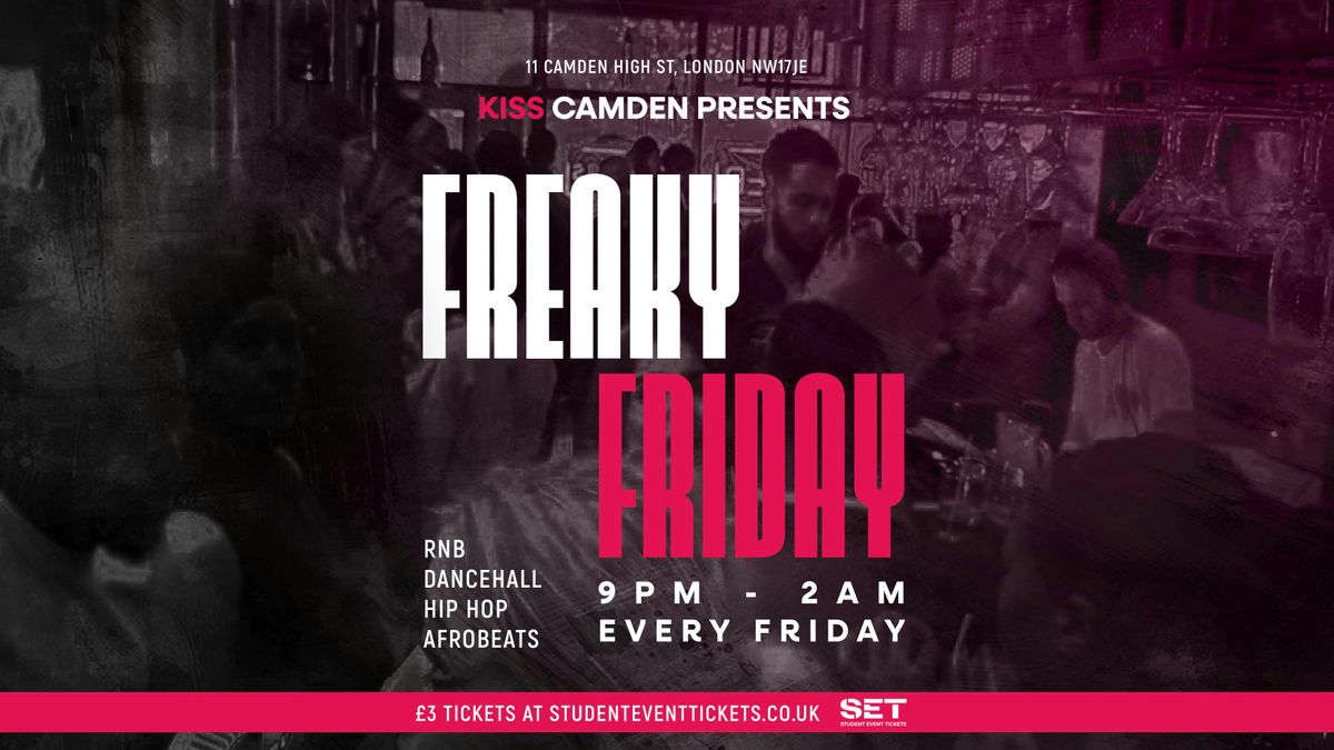 FREAKY FRIDAY @ KISS CAMDEN - Friday 22nd August \/\/ RnB, Afrobeats, Hip-Hop