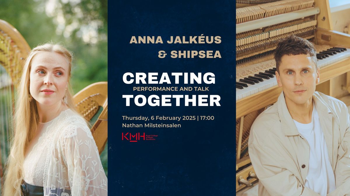 CREATING TOGETHER. Anna Jalk\u00e9us & Shipsea