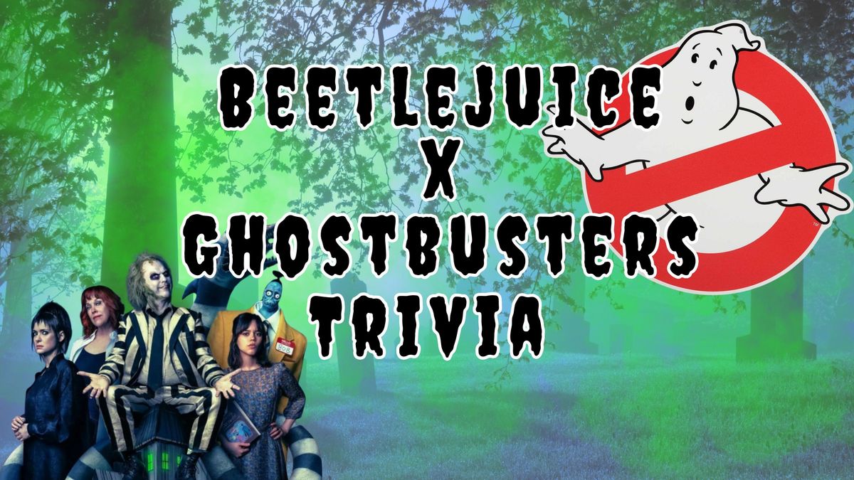 BeetleJuice x GhostBusters Trivia Night