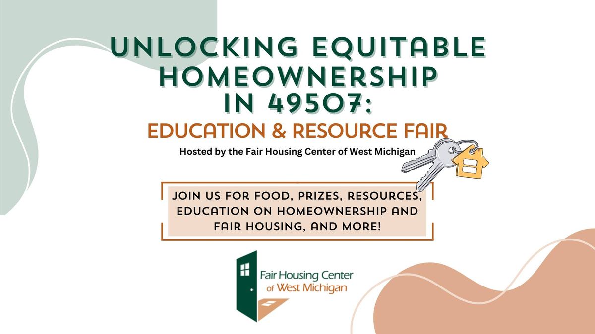 Unlocking Equitable Homeownership in 49507: Education & Resource Fair