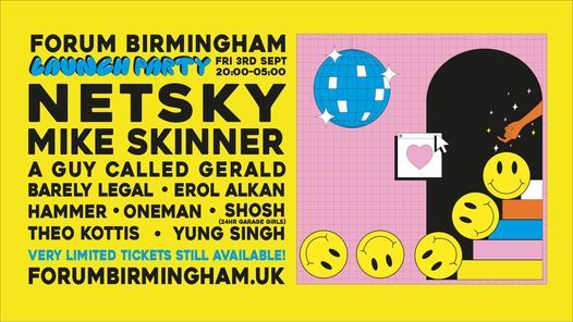 Forum Birmingham Launch Party w\/ Netsky, Mike Skinner, Erol Alkan & MORE!
