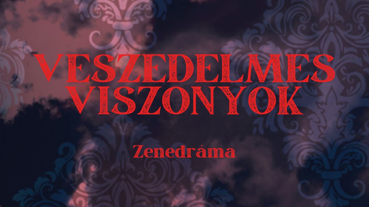 Veszedelmes viszonyok | zenedr\u00e1ma