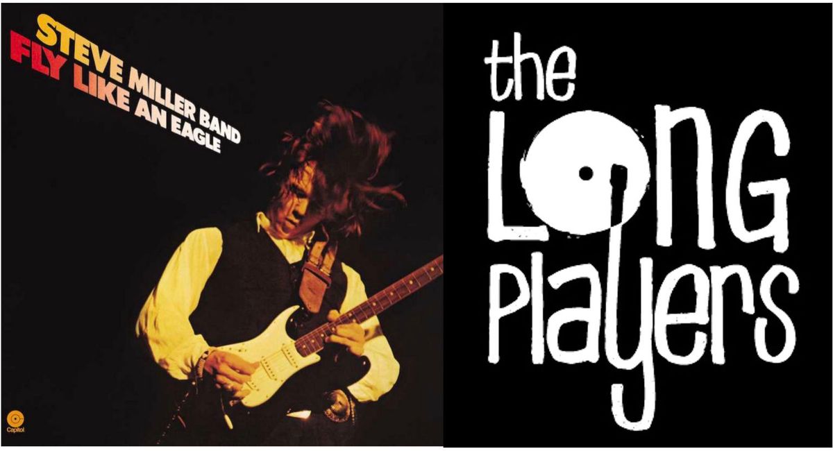 The Long Players celebrate Steve Miller's Fly Like An Eagle album and more.