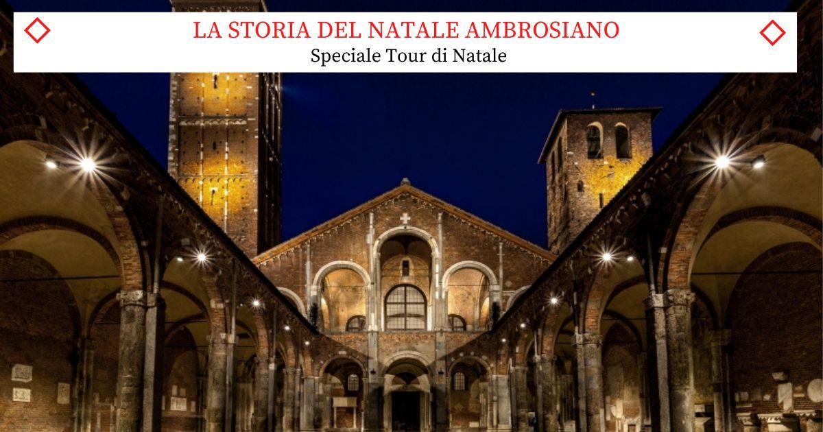 SPECIALE TOUR DI NATALE - La Storia del Natale Ambrosiano