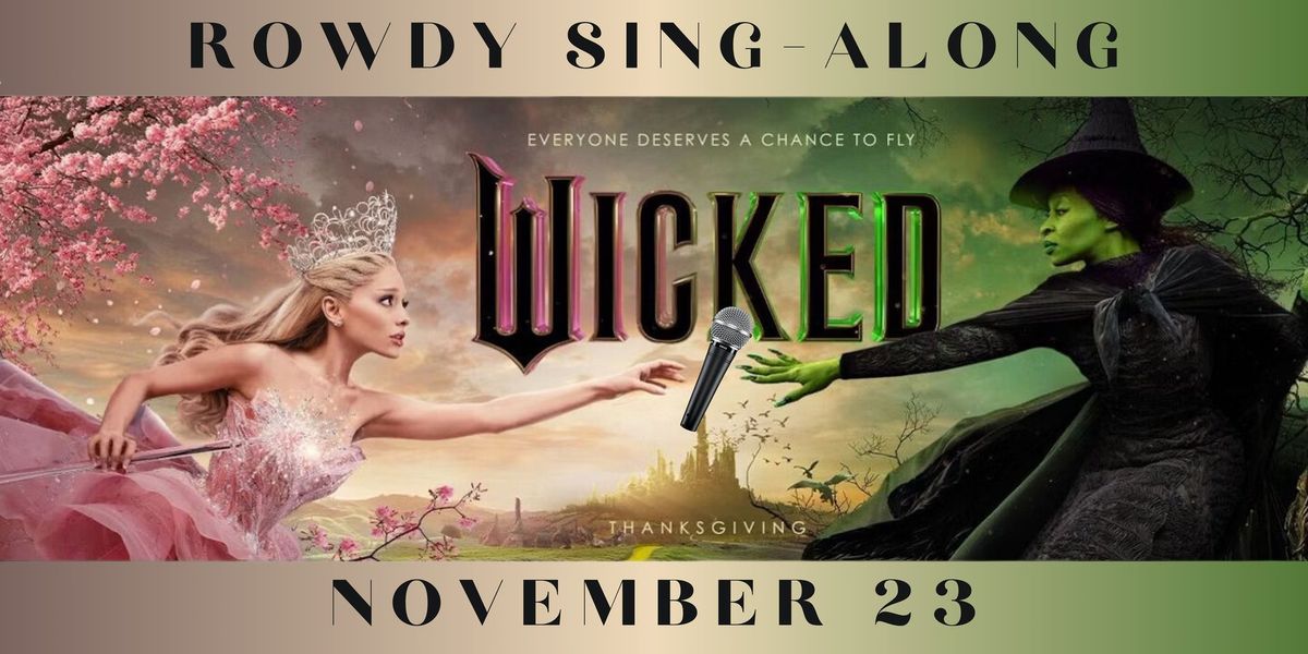 Wicked - Rowdy Sing-Along