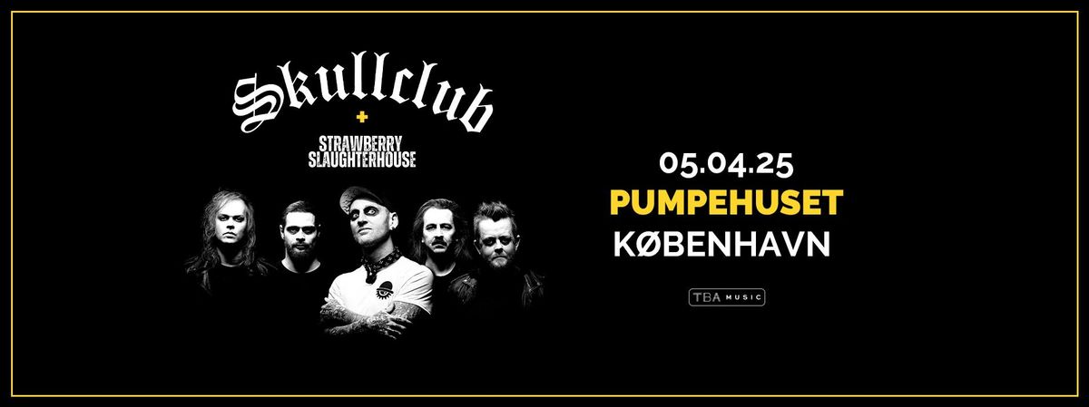 SKULLCLUB [support: Strawberry Slaughterhouse] \/\/ Pumpehuset