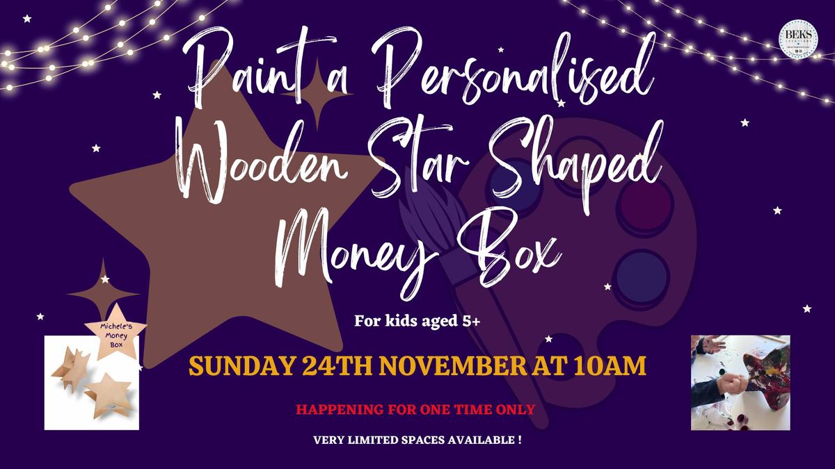 Personalised Wooden Star Shaped Money Box Painting Workshop for Kids aged 5+