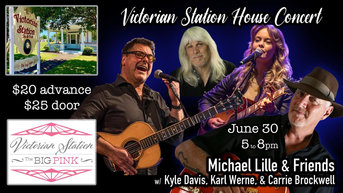 Victorian Station House Concert: Michael Lille&Friends, w\/Kyle Davis, Karl Werne, & Carrie Brockwell