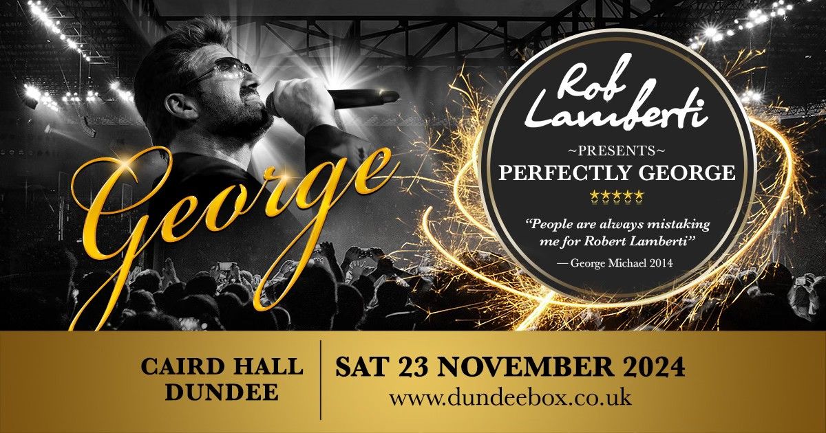 Dundee - Caird Hall - Saturday 23rd November 2024 - Rob Lamberti Presents Perfectly George 