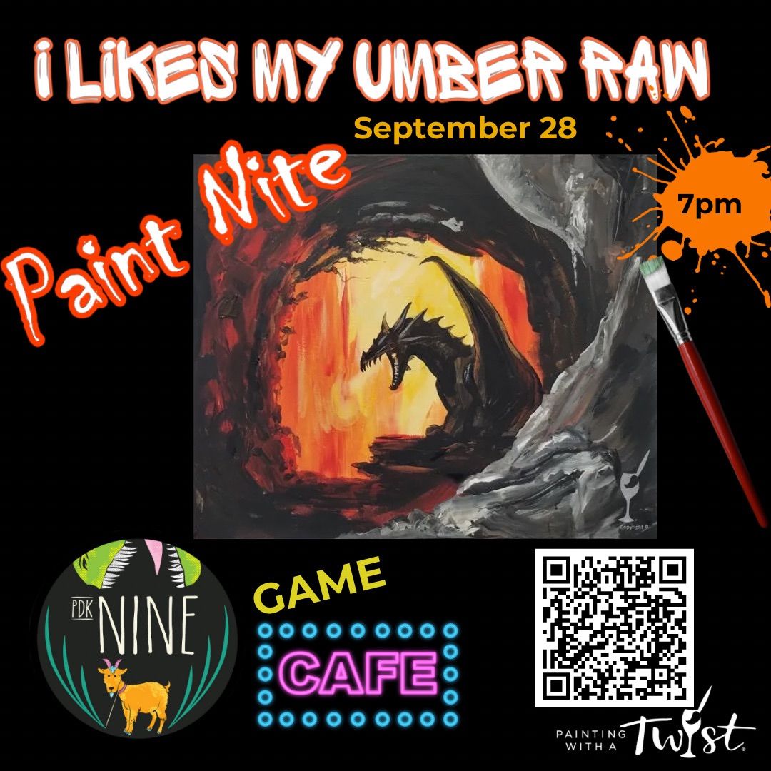 I Likes My Umber Raw Paint Night at PDK9!