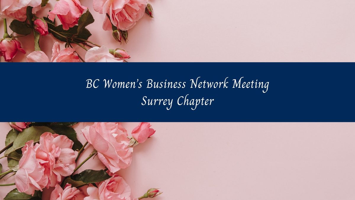 BC Women's Business Network, Surrey Chapter Meeting, Tuesday, June 25th