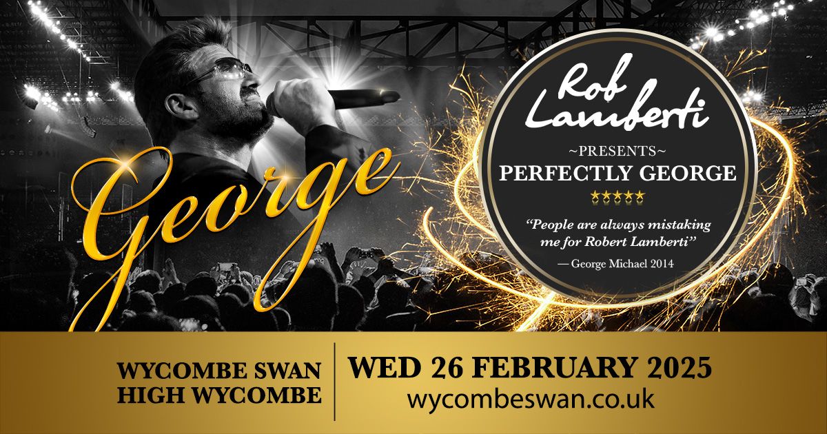 Wycombe Swan - Rob Lamberti Presents Perfectly George