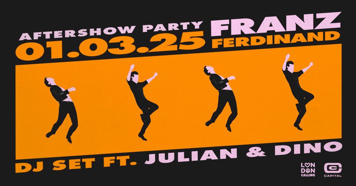 London Calling - Franz Ferdinand Aftershow Party - (Franz Ferdinand DJ Set ft Julian & Dino)