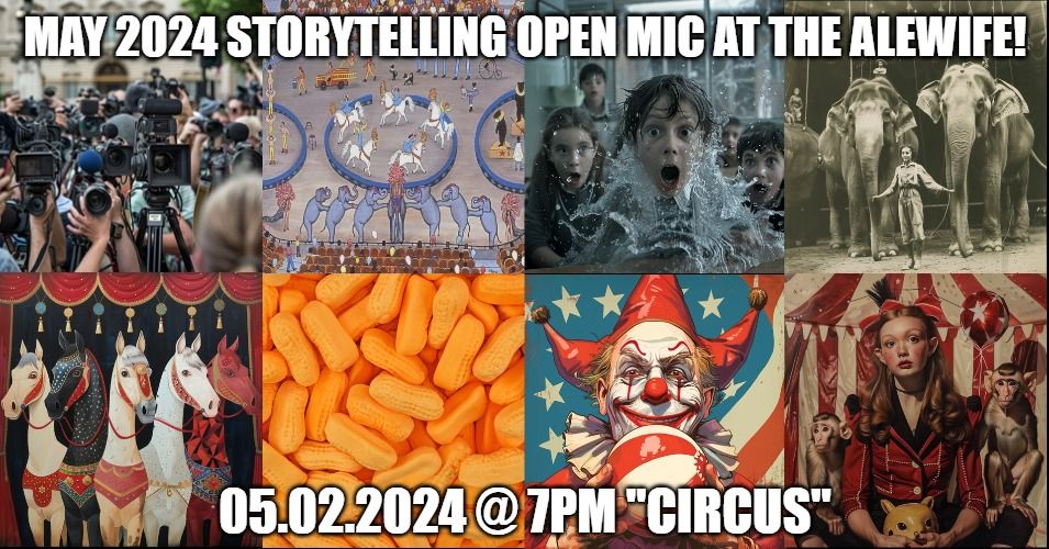 May 2024 Storytelling Open Mic at The Alewife! "Circus"