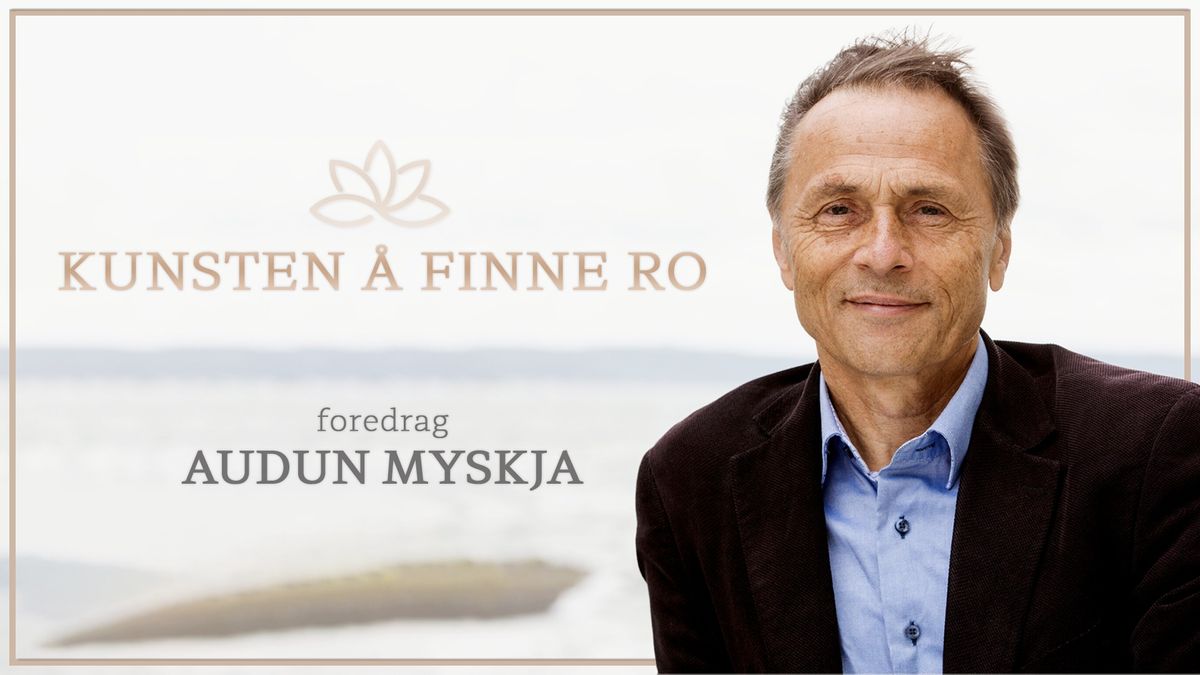 Kunsten \u00e5 finne ro | Audun Myskja | Os