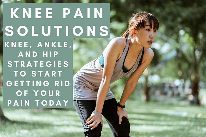 Knee Pain Solutions-Knee, Ankle, and Hip Strategies To Help Get Rid of ...