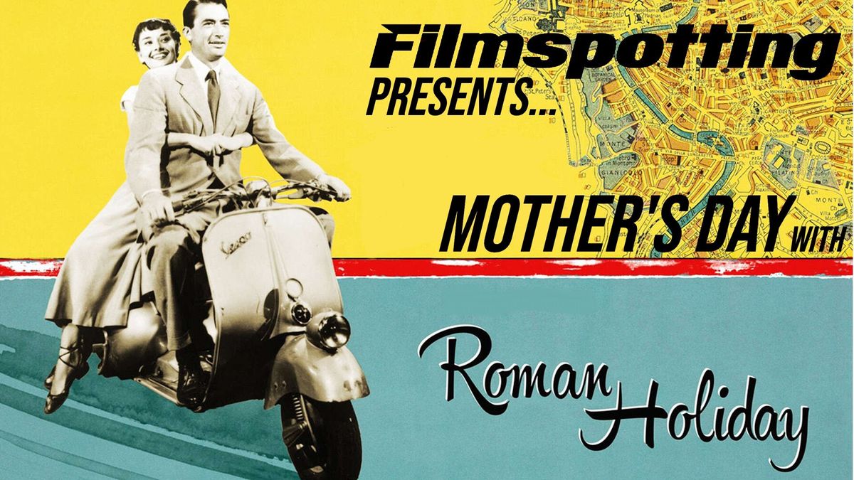 Filmspotting Presents Mother's Day with Roman Holiday