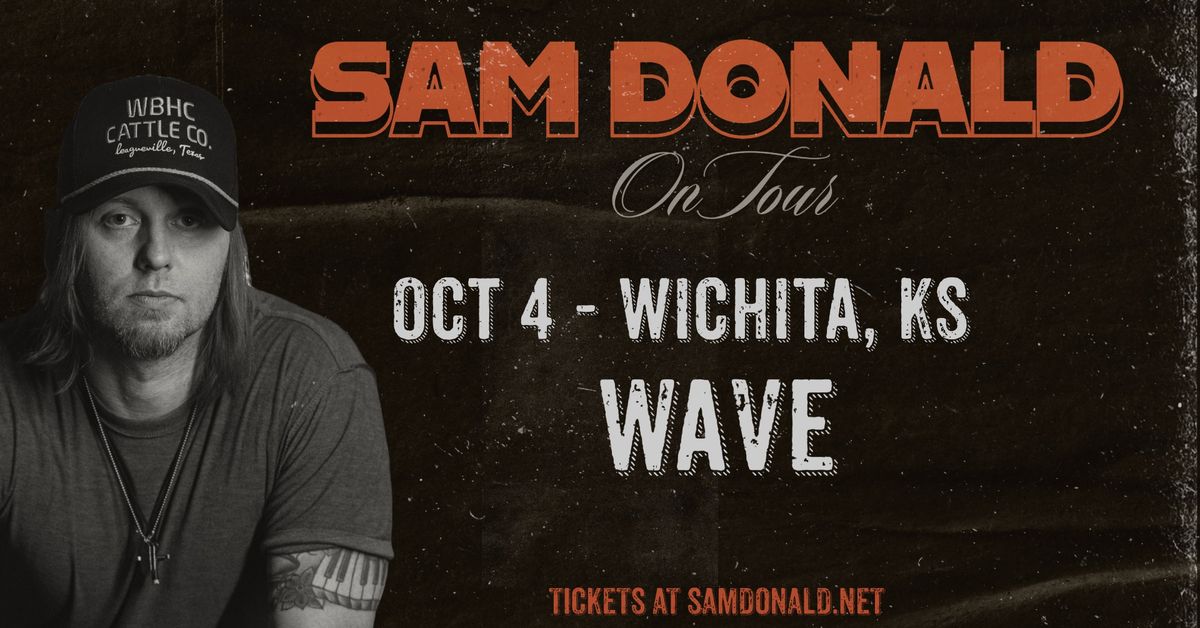 Sam Donald LIVE at WAVE (Wichita, KS)