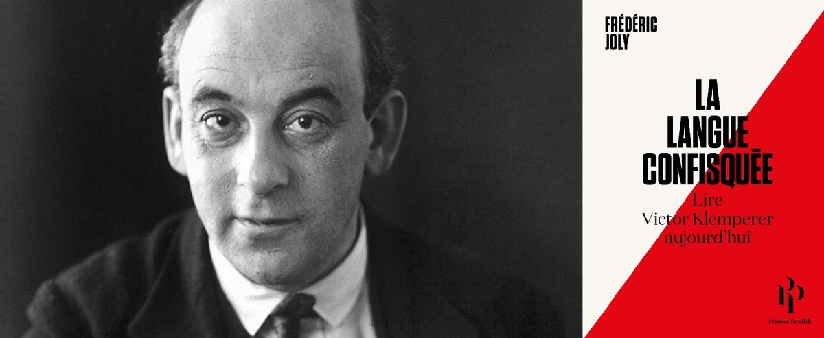 Victor Klemperer : Quand la langue devient un poison - Une rencontre avec Fr\u00e9d\u00e9ric Joly