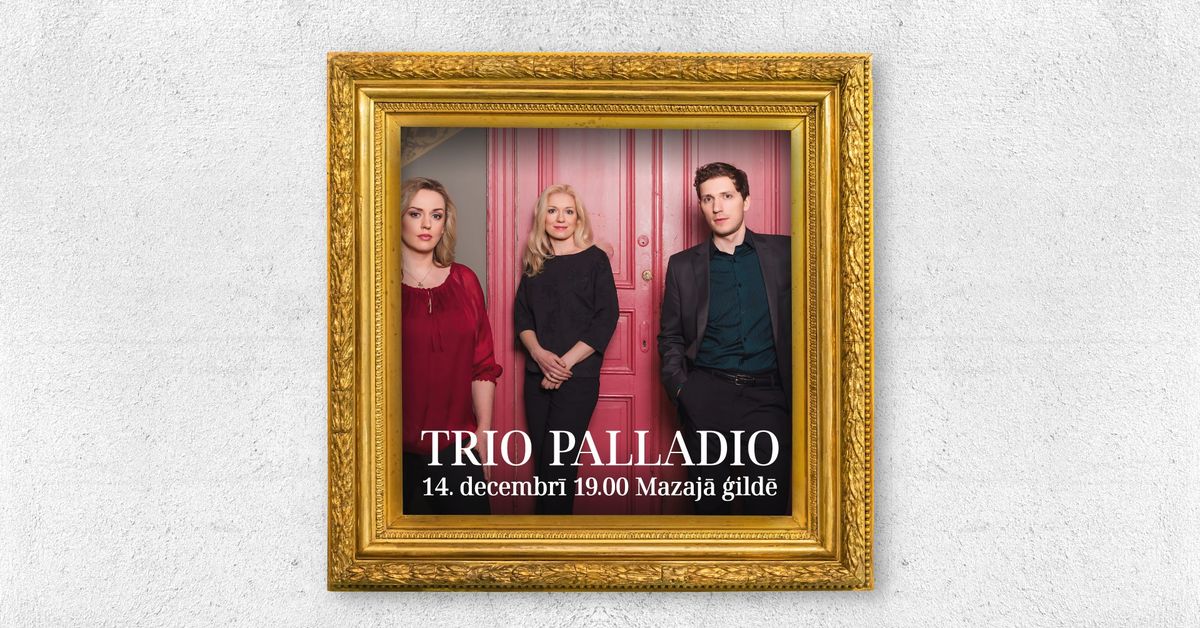 Trio Palladio Mazaj\u0101 \u0122ild\u0113