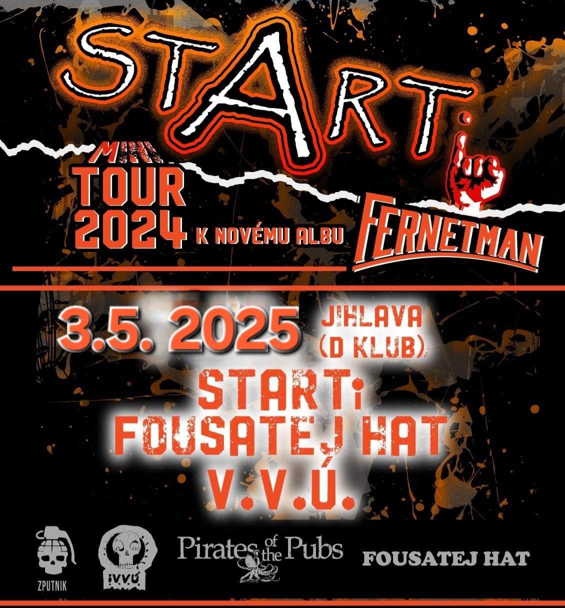 Fernetman tour - STARTi, Fousatej hat, !V.V.\u00da - D Club Jihlava 