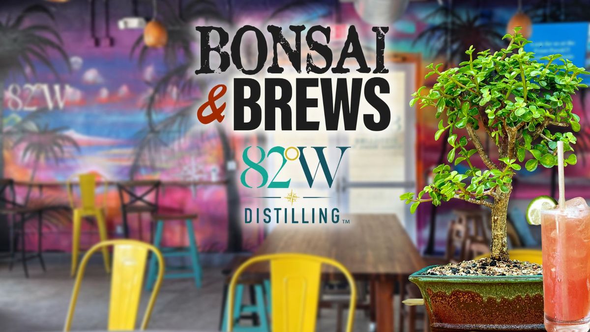 Bonsai & Brews at 82West