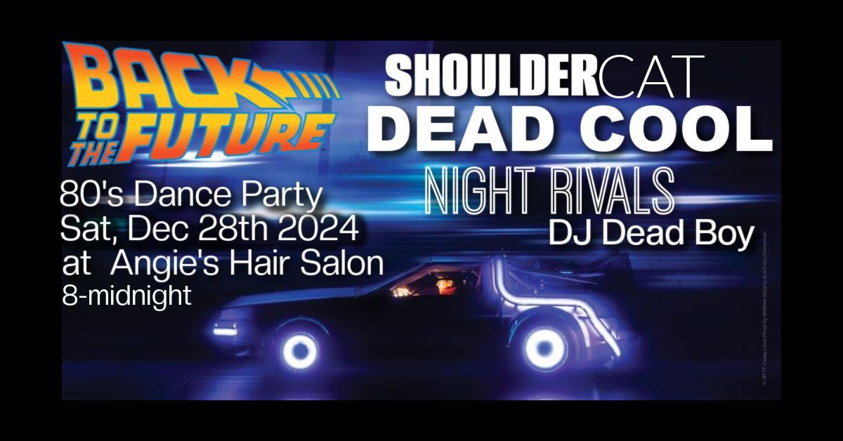 80's DANCE PARTY w\/ ShoulderCat, DEAD COOL, Night Rivals, DJ Dead Boy