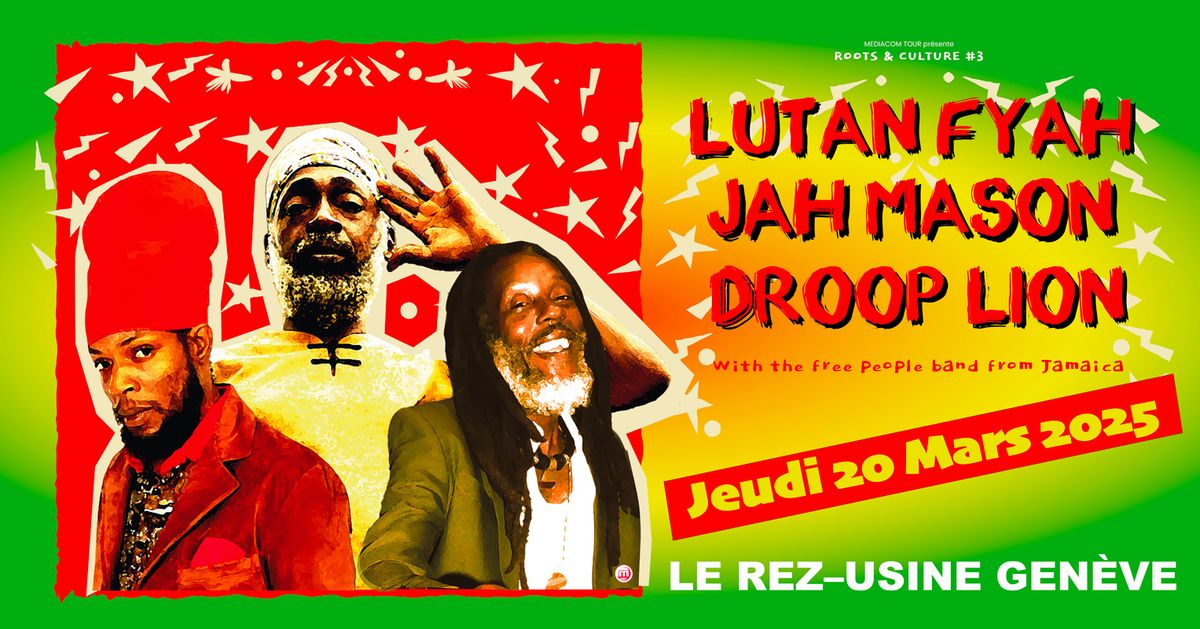 LUTAN FYAH + JAH MASON + DROOP LION | Le Rez-Usine Gen\u00e8ve