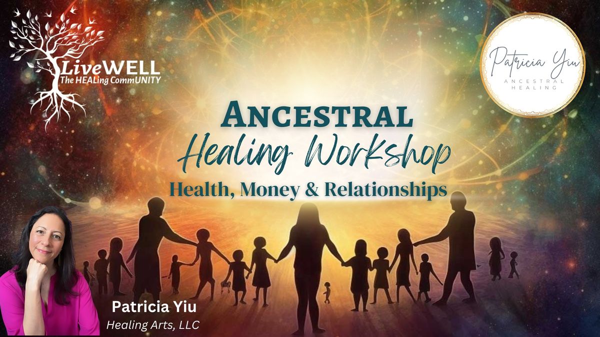 Ancestral Healing Workshop: Health, Money & Relationships