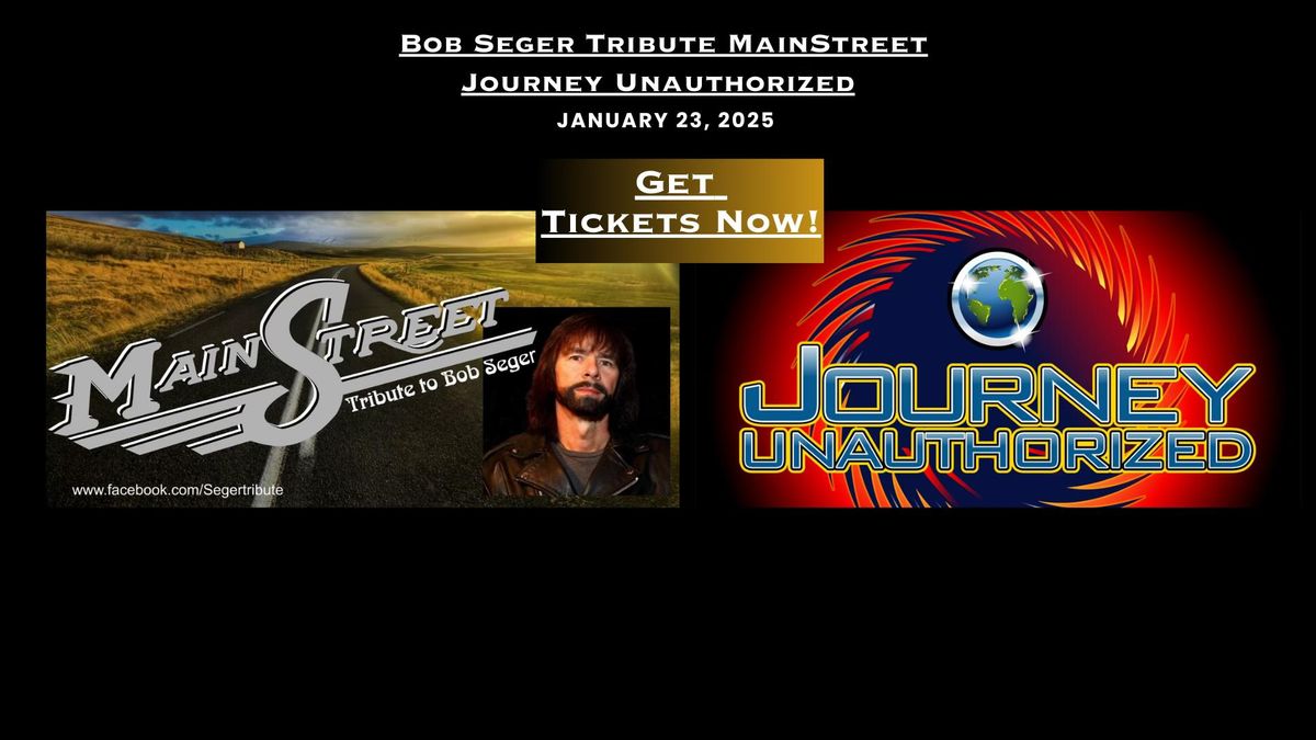 Journey Unauthorized &  Bob Seger Tribute MainStreet