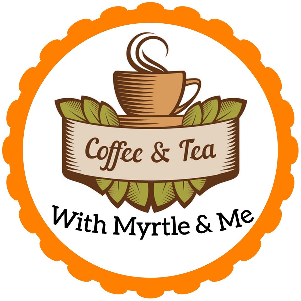 Coffee & Tea with Myrtle & Me