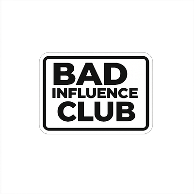 BAD INFLUENCE CLUB
