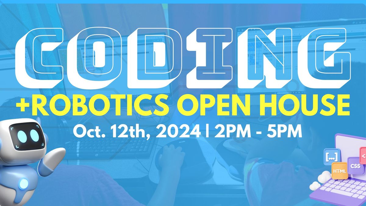 CODING + ROBOTICS OPEN HOUSE