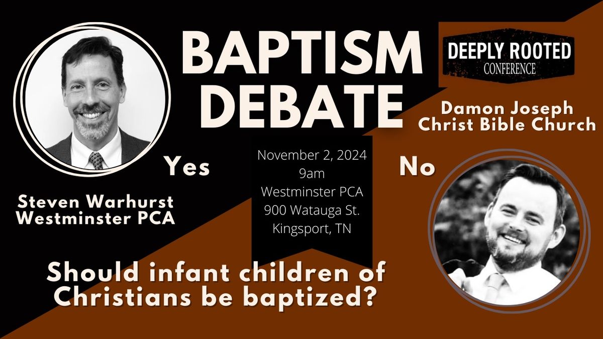 Deeply Rooted Debate: "The Infant Children of Christians Should Be Baptized"