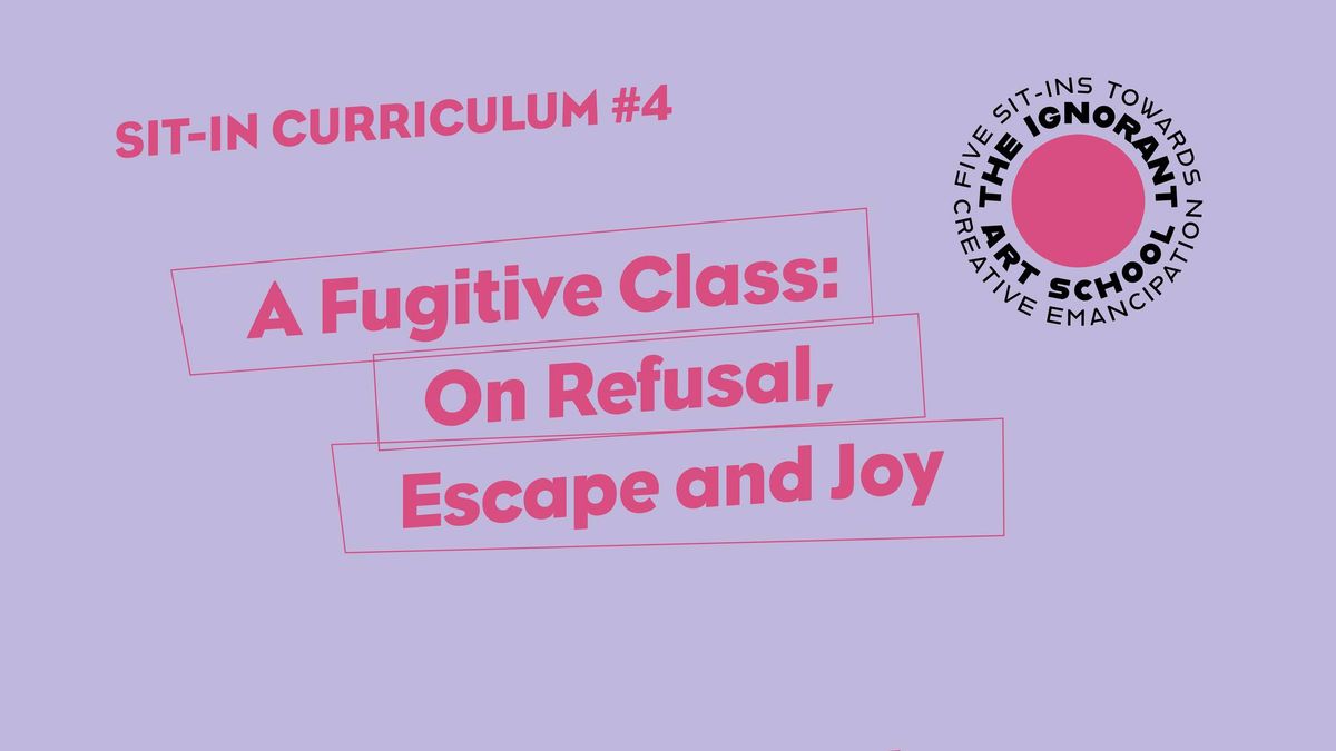 A Fugitive Class: On Refusal, Escape and Joy