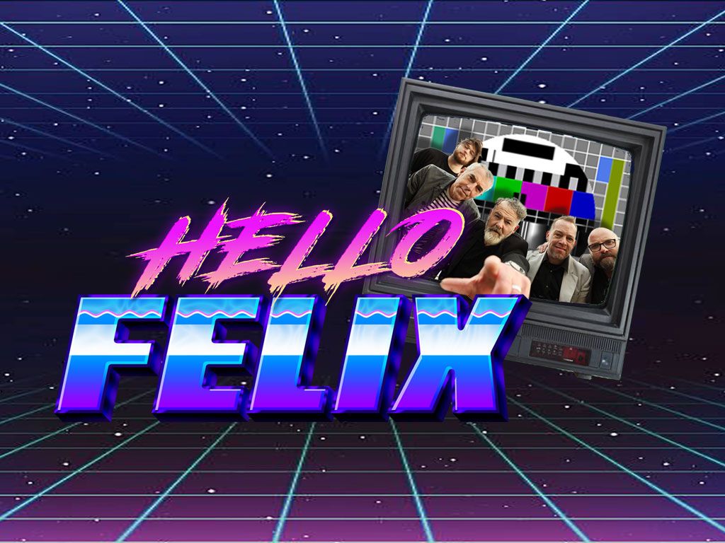 Hello Felix - Ultimate 80's Tribute band