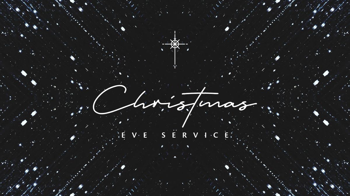 \ud83c\udf84 Christmas Eve Service \ud83c\udf84