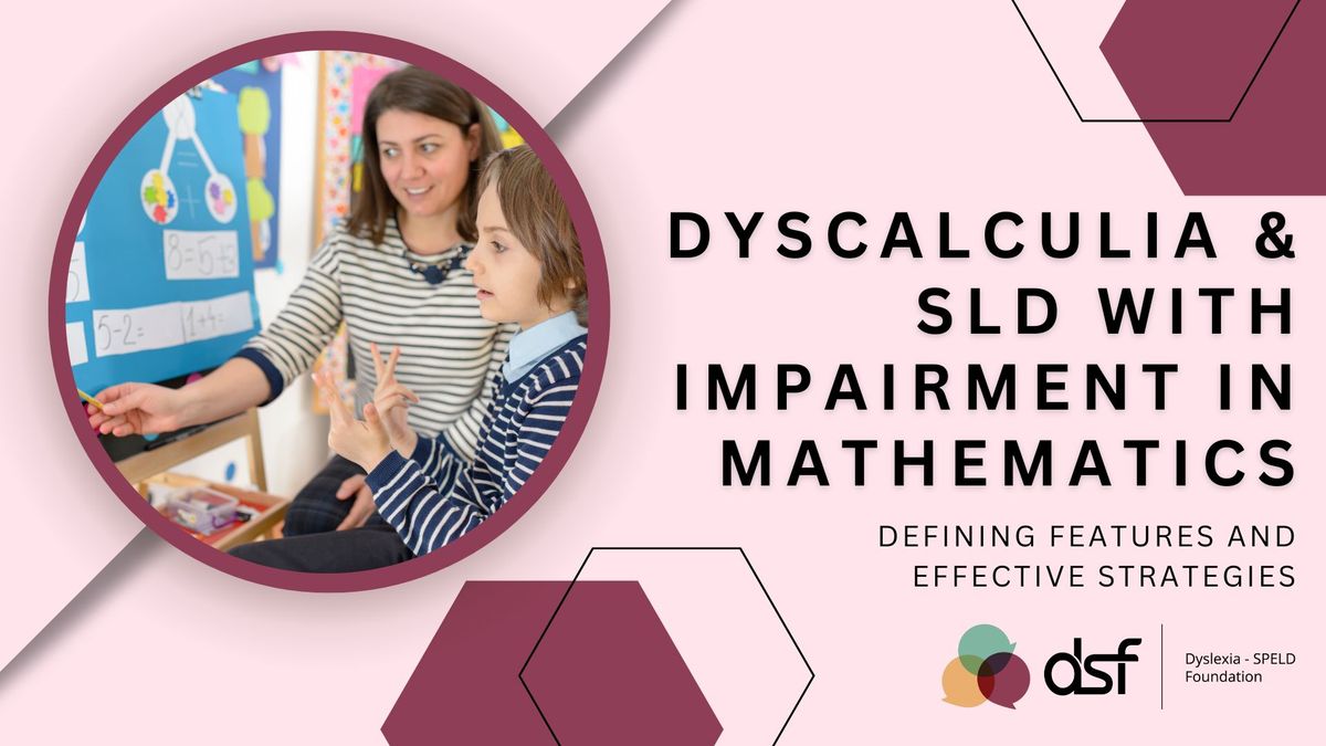 Dyscalculia & SLD with Impairment in Mathematics: Defining Features and Effective Strategies (Online