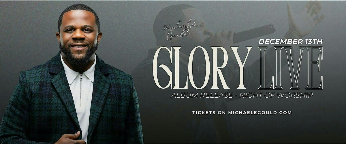 Glory Live: A Night of Worship with Michael E. Gould