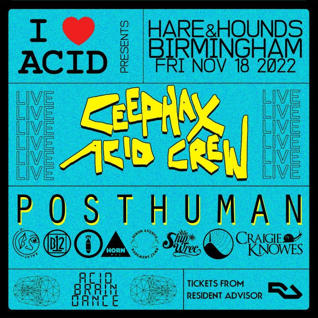 I Love Acid w\/ CEEPHAX ACID CREW (live) + POSTHUMAN
