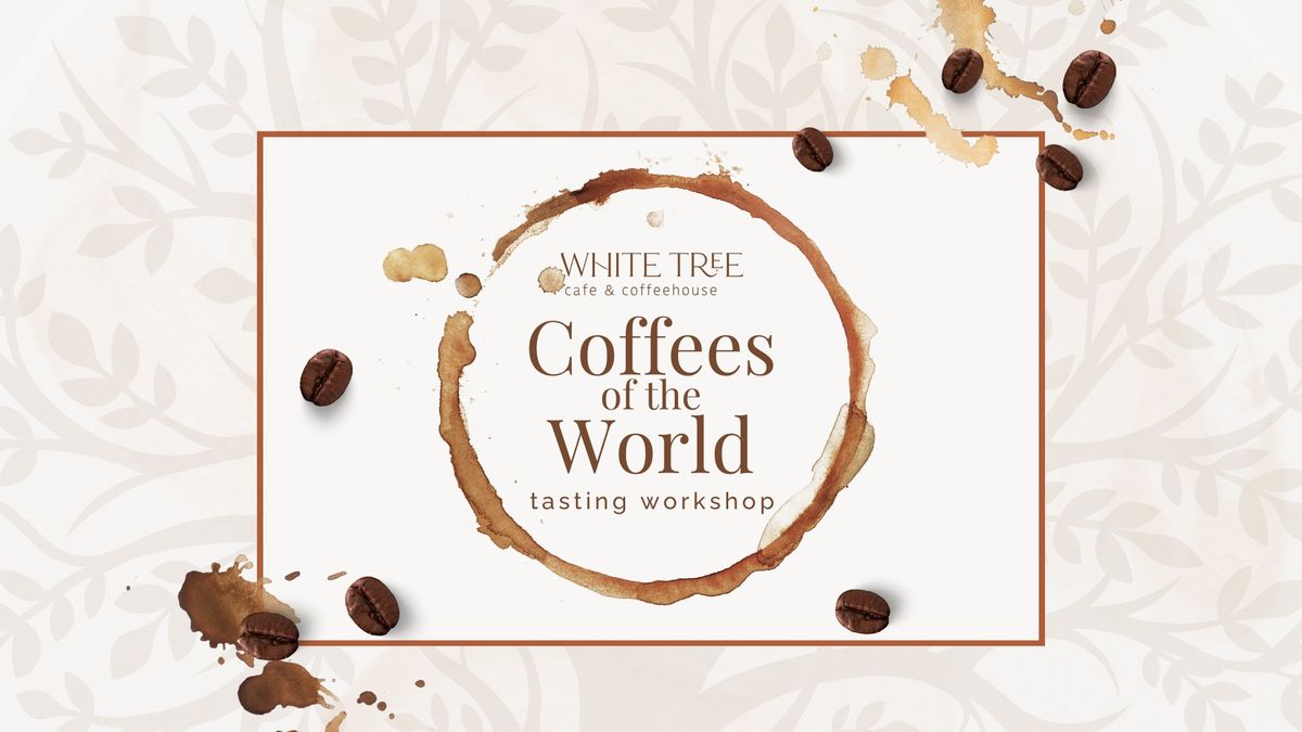 Coffees of the World Tasting Workshop