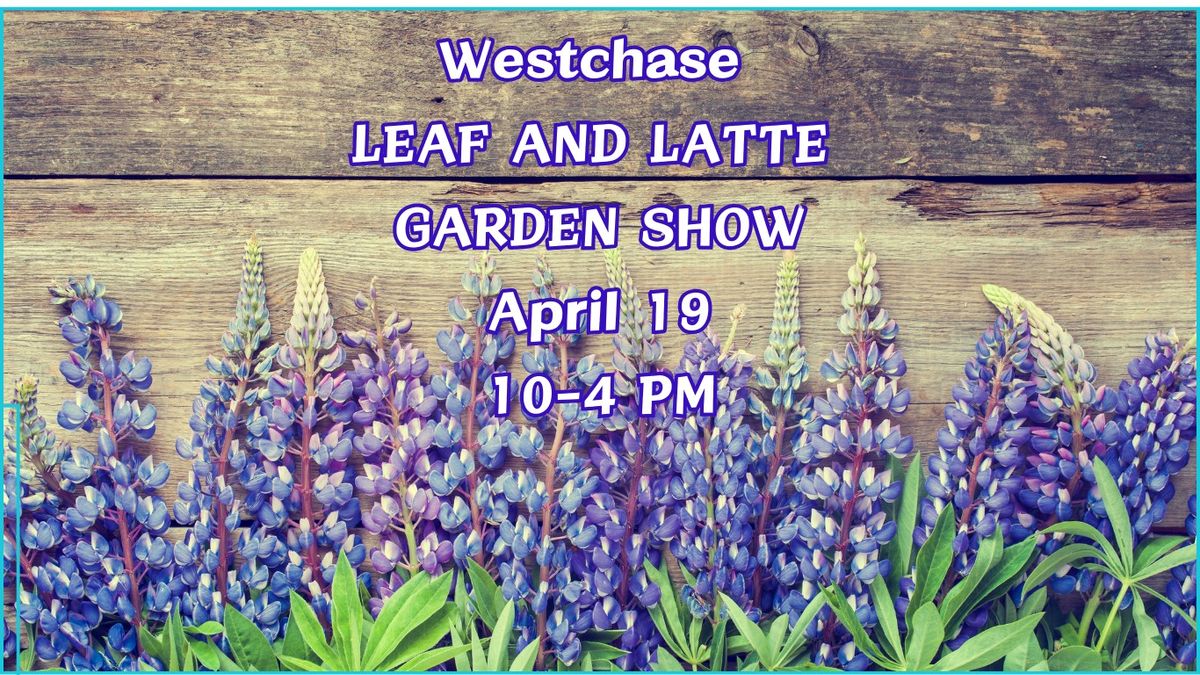 Leaf & Latte Garden Show